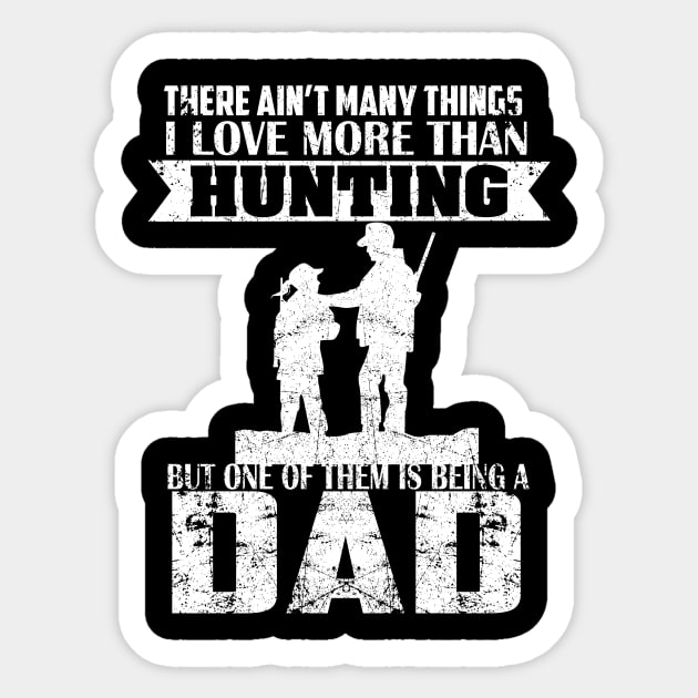 There ain't many things I love more than Huting, but one of them is being a Dad Sticker by RuthTBlake